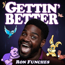Show cover of Gettin' Better with Ron Funches