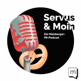 Show cover of Servus & Moin - Der Maisberger-PR-Podcast