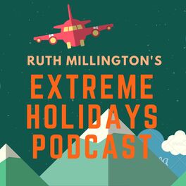 Show cover of Ruth Millington's Extreme Holidays Podcast