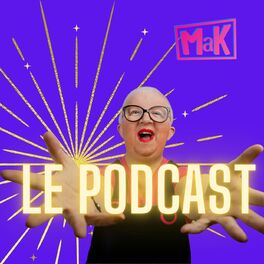 Show cover of Mak, Le podcast