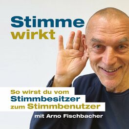 Show cover of Stimme wirkt! Der Stimmtraining-Podcast mit Arno Fischbacher