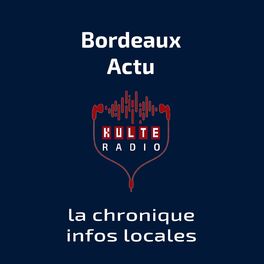 Show cover of Bordeaux Actu, l'info locale sur Kulte Radio