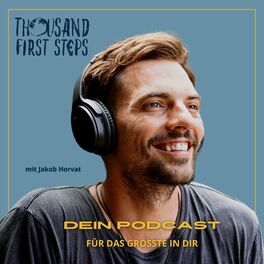 Show cover of Thousand First Steps - Dein Podcast für das Größte in Dir