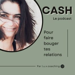 Show cover of CASH : le podcast pour faire bouger tes relations par l.u.v.coaching