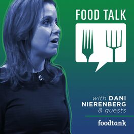 Show cover of Food Talk with Dani Nierenberg (by Food Tank)