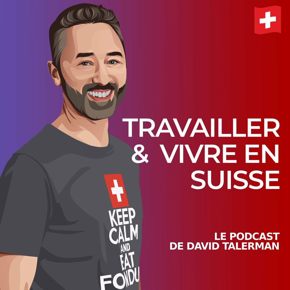 coute le podcast Travailler et vivre en Suisse le podcast de