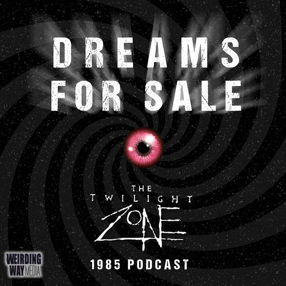 Listen to Dreams for Sale: Twilight Zone '85 podcast | Deezer