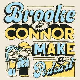 Show cover of Brooke and Connor Make A Podcast
