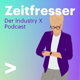 Show cover of Zeitfresser - Der Industry X Podcast