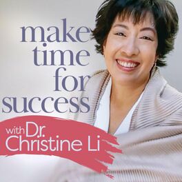 Show cover of Make Time for Success with Dr. Christine Li