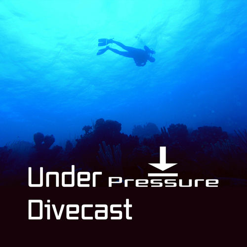 Listen to Under Pressure Divecast Recreational SCUBA Diving Education