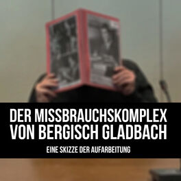 Show cover of Der Missbrauchskomplex von Bergisch Gladbach - Eine Skizze der Aufarbeitung