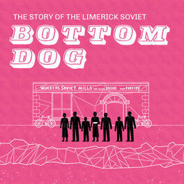 Show cover of Bottom Dog - The Story of the Limerick Soviet 1919