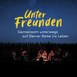 Show cover of Unter Freunden - Gemeinsam unterwegs auf Deiner Reise ins Leben