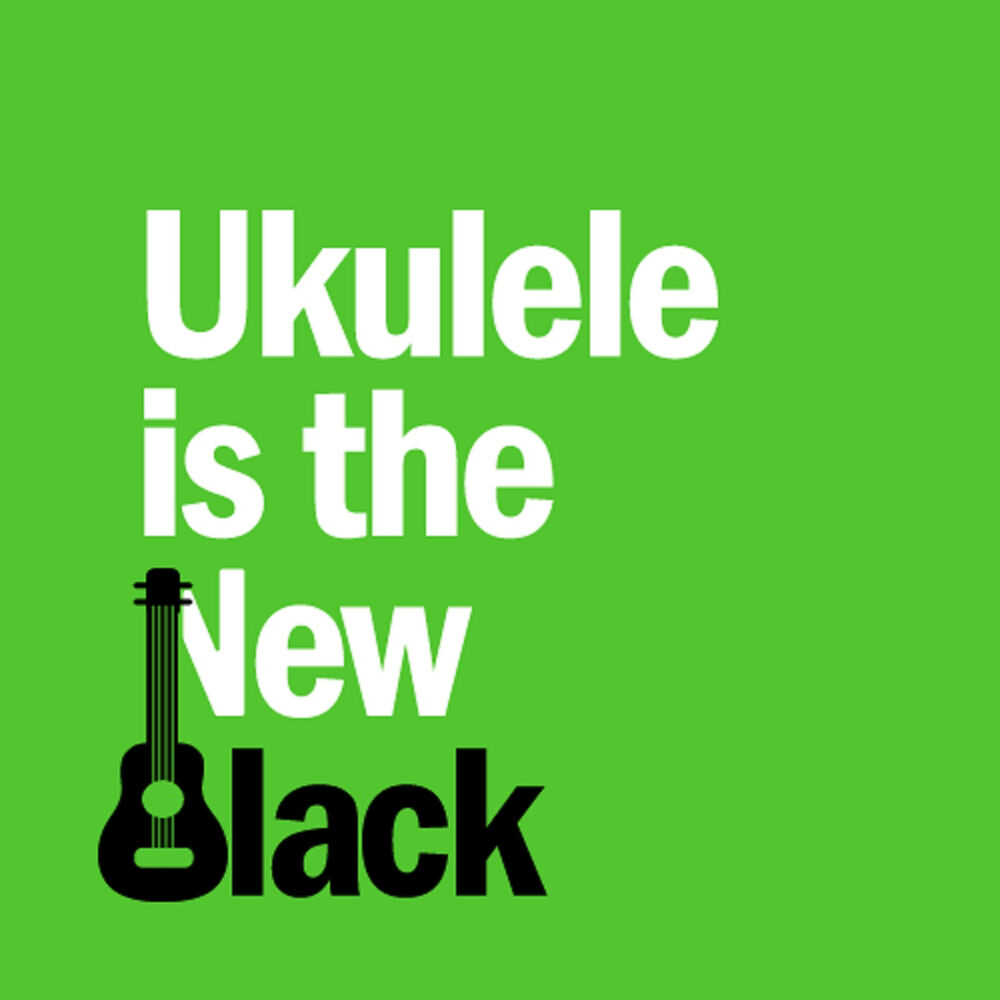 Listen to Ukulele Is New Black | Deezer
