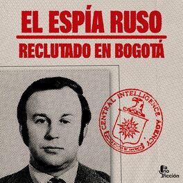 Show cover of El espía ruso reclutado en Bogotá