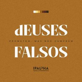 Show cover of Deuses Falsos - Prometem, mas não cumprem