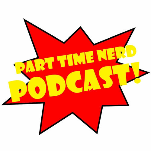 Listen to Part Time Nerd podcast | Deezer