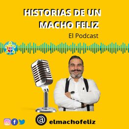 Show cover of Podcast Historias de un Macho Feliz