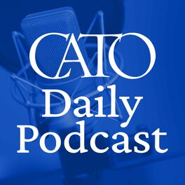 Show cover of Cato Daily Podcast
