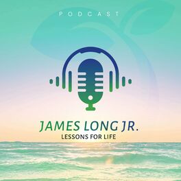 Show cover of Lessons for Life with James Long, Jr.