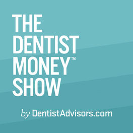 Show cover of The Dentist Money™ Show | Financial Planning & Wealth Management