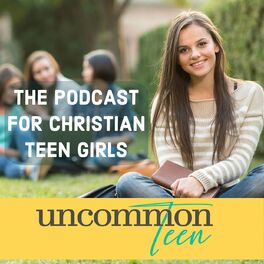 Show cover of UncommonTEEN: The Podcast for Christian Teen Girls