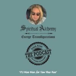 Show cover of Spiritual Alchemy The PODCAST with Julie Ann Guthrie-Smulson