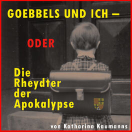 Show cover of Goebbels und ich – oder die Rheydter der Apokalypse