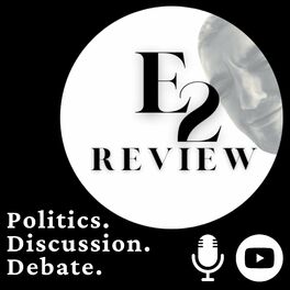 Show cover of E2 Review: Politics, Discussion, Debate