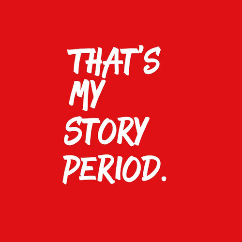 That's My Story, Period. Podcast | Auf Deezer hören