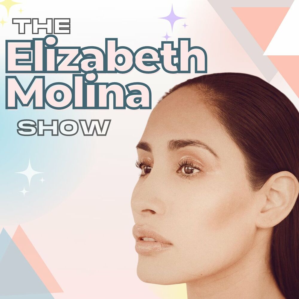 Listen to The Elizabeth Molina Show podcast | Deezer