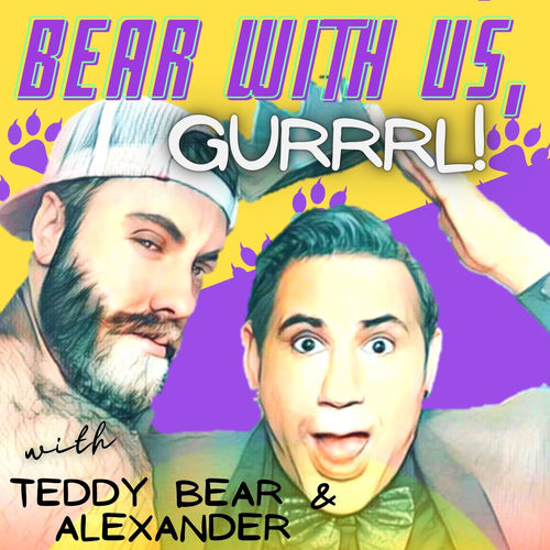 Listen to Bear with Us, Gurrrl! podcast | Deezer