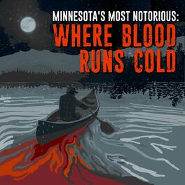 Show cover of Minnesota's Most Notorious: Where Blood Runs Cold