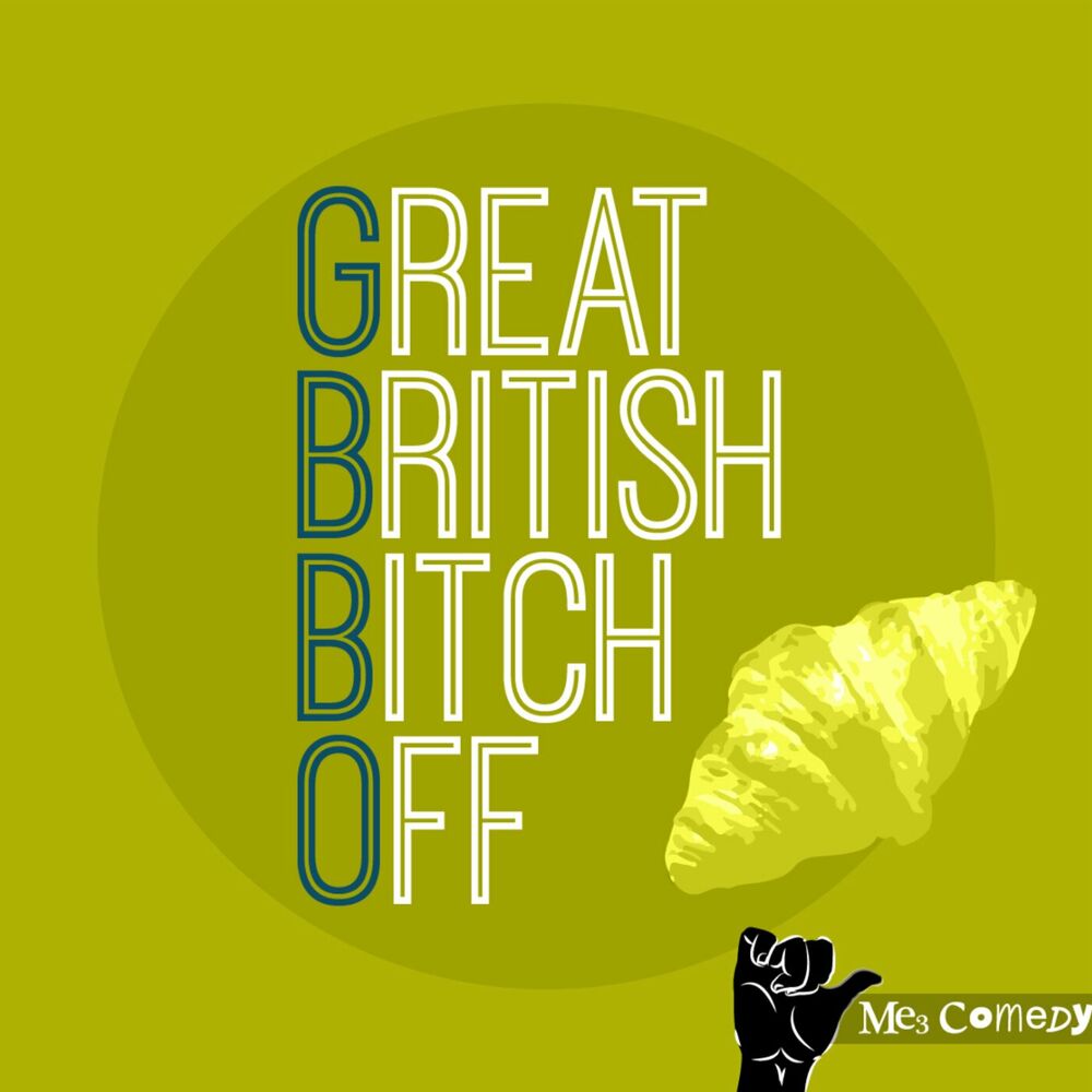 Listen to Great British Bitch Off! with Me3 Comedy podcast Deezer pic