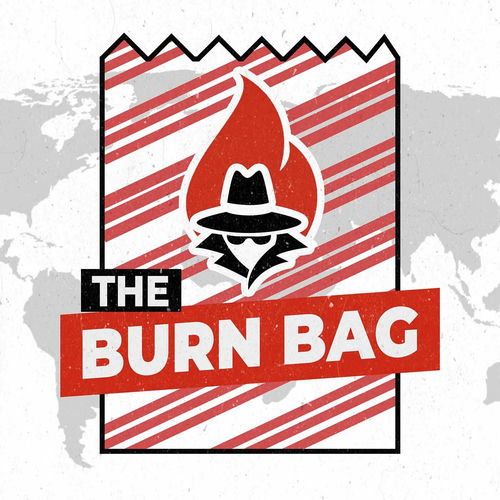 Listen to The Burn Bag National Security and Foreign Policy Redefined