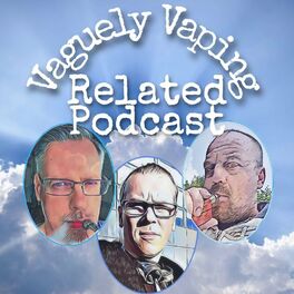 Show cover of The Vaguely Vaping Related Podcast