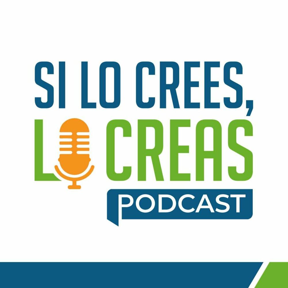 Escucha el podcast Si Lo Crees, Lo Creas