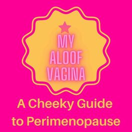 Show cover of My Aloof Vagina, A Cheeky Guide to Perimenopause
