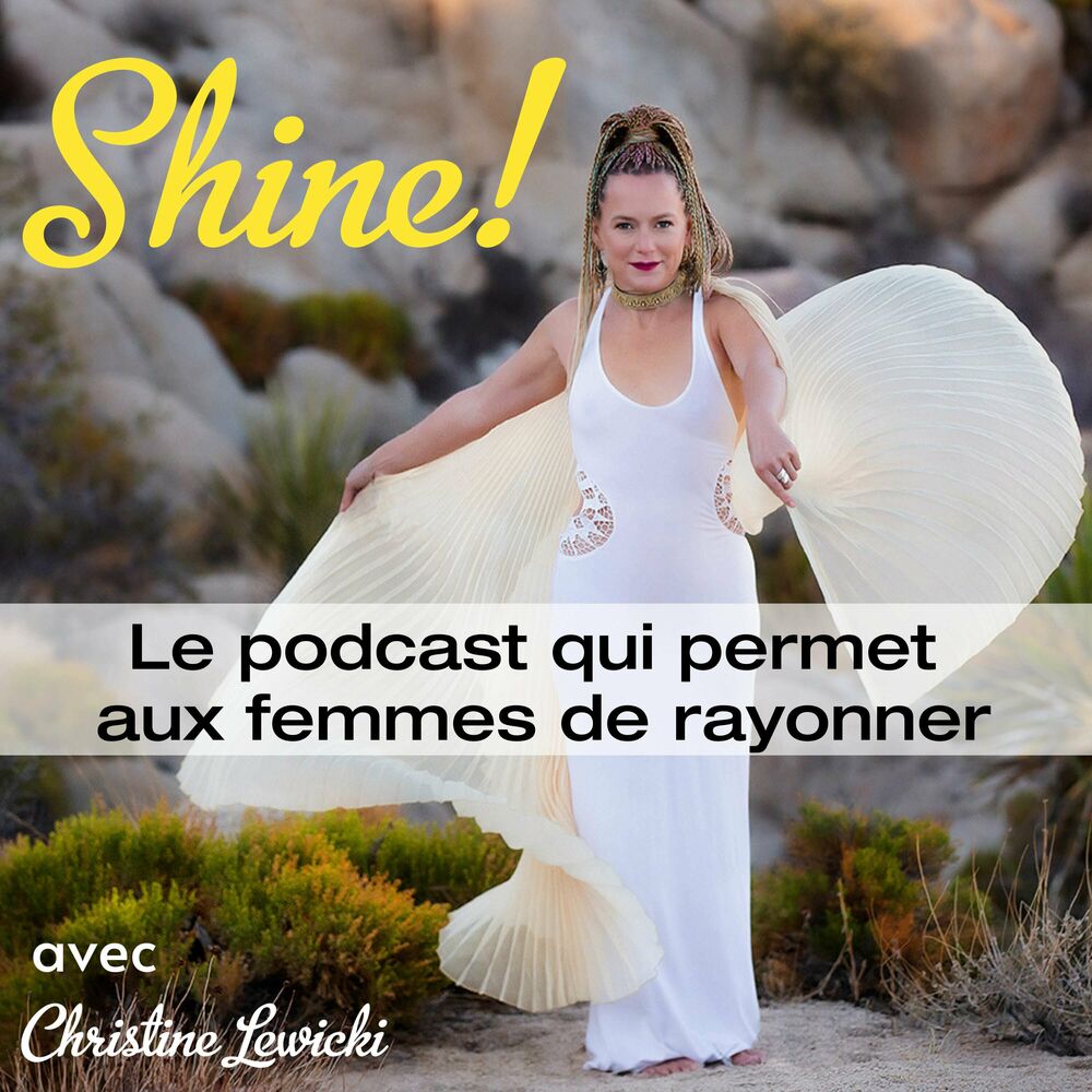 Listen to Shine ! Le Podcast qui permet aux femmes de RAYONNER podcast