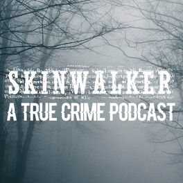 Show cover of Skinwalker: True Crime Podcast