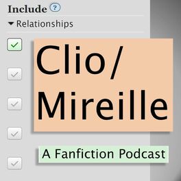 Show cover of Clio/Mireille: A Fanfiction Podcast