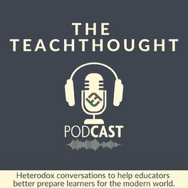 Show cover of The TeachThought Podcast