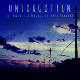 Show cover of UNFORGOTTEN : The Unsolved Murder of Matt Stewart