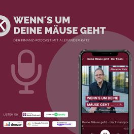Show cover of Wenn’s um Deine Mäuse geht - Der Finanzpodcast mit Alexander Katz