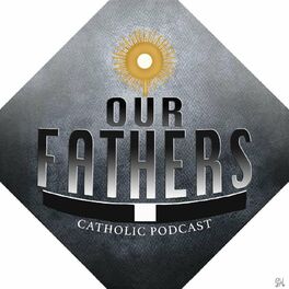 Show cover of Our Fathers Catholic Podcast
