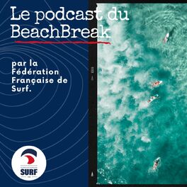 Show cover of Le Podcast du BeachBreak ! 🇫🇷 Fédération Française de Surf 🏄‍♂️