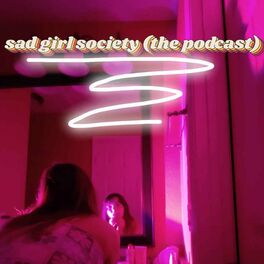 Show cover of Sad Girl Society (the podcast)