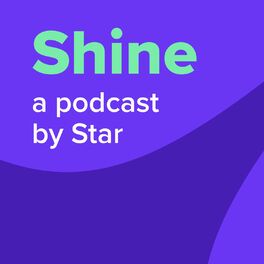 Show cover of Shine: a podcast by Star