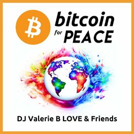 Show cover of Bitcoin for PEACE - DJ Valerie B LOVE